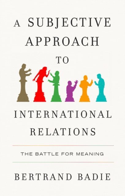 Bertrand Badie - Subjective Approach to International Relations, E-bok