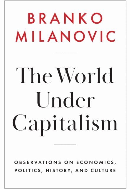 Branko Milanovic - World Under Capitalism, E-bok