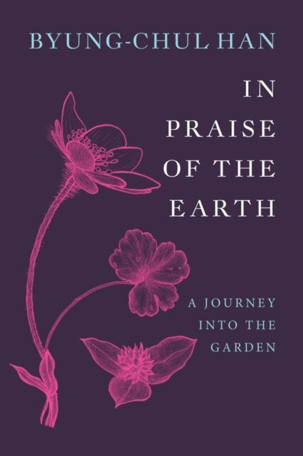 Byung-Chul Han - In Praise of the Earth, E-bok