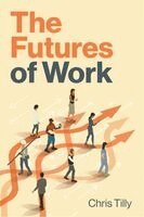 Chris Tilly - Futures of Work, Häftad