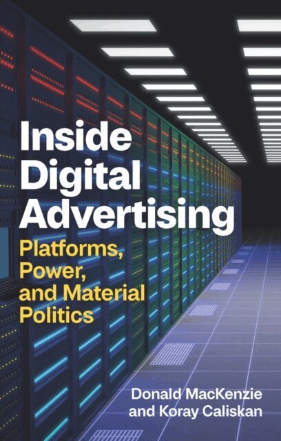 Koray Caliskan, Donald MacKenzie - Inside Digital Advertising, E-bok
