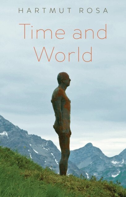 Hartmut Rosa, Frederic Vandenberghe - Time and World, E-bok