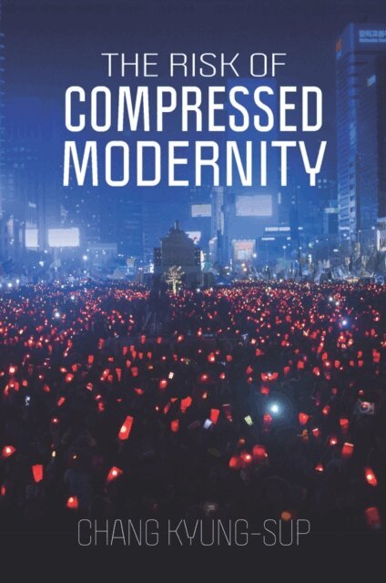 Chang Kyung-Sup - Risk of Compressed Modernity, E-bok