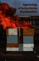 Gisela Catanzaro - Spectrology of Authoritarian Neoliberalism, Häftad
