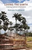 Malcom Ferdinand - Loving the Earth, Häftad. Tillgänglighet: Kommande