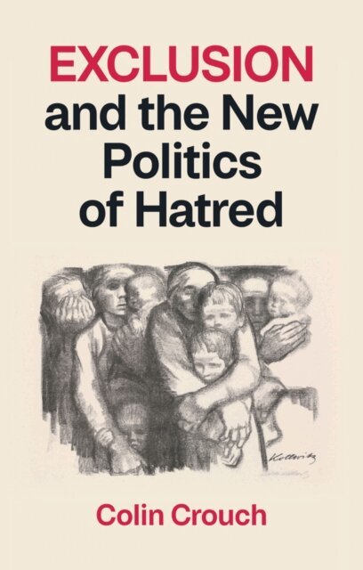 Colin Crouch - Exclusion and the New Politics of Hatred, E-bok