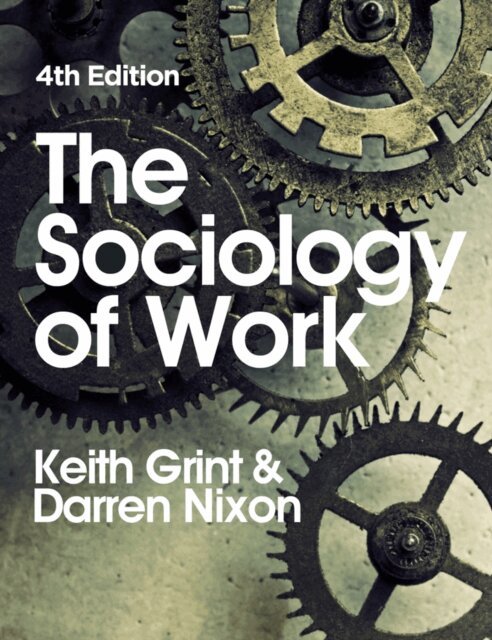 Darren Nixon, Keith Grint - Sociology of Work, E-bok