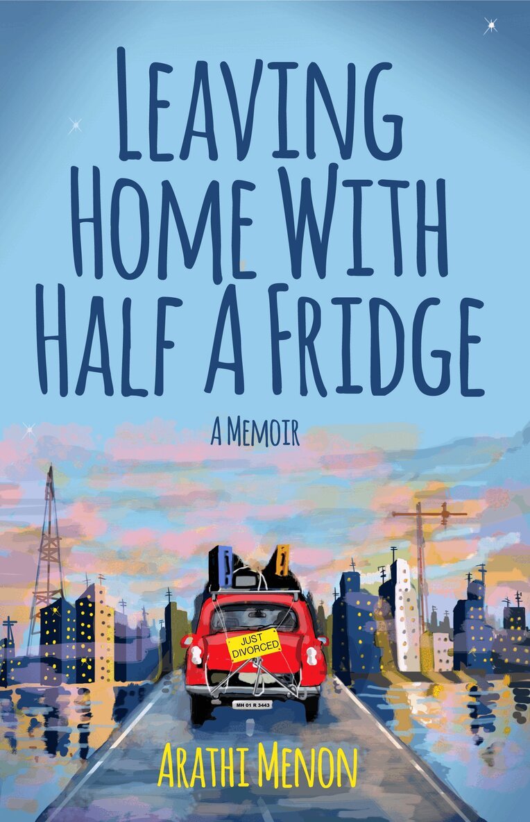 Arathi Menon - Leaving Home with Half a Fridge, E-bok