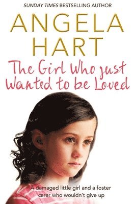 Girl Who Just Wanted To Be Loved av Angela Hart