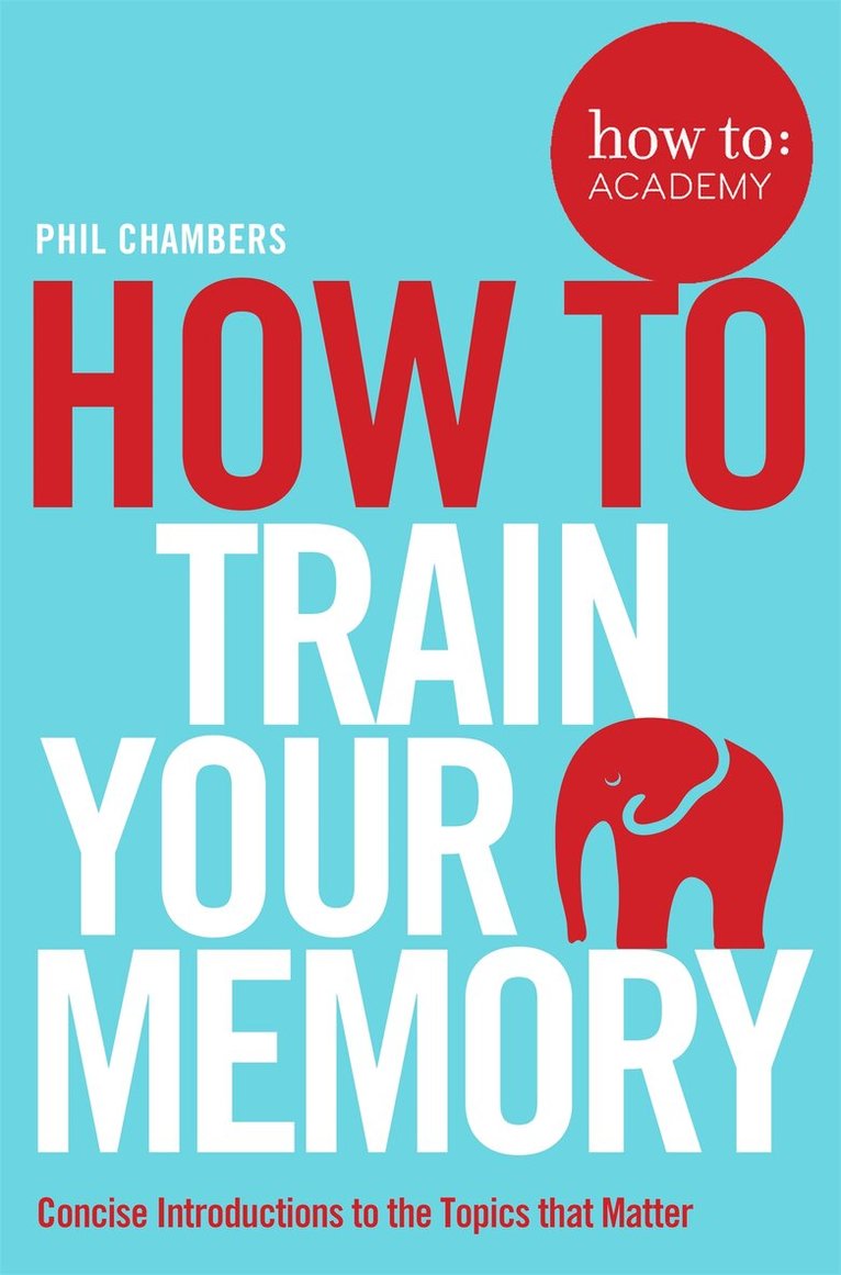 Phil Chambers - How To Train Your Memory, E-bok