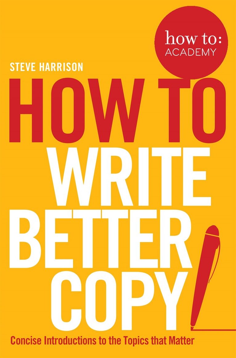 Steve Harrison - How To Write Better Copy, E-bok