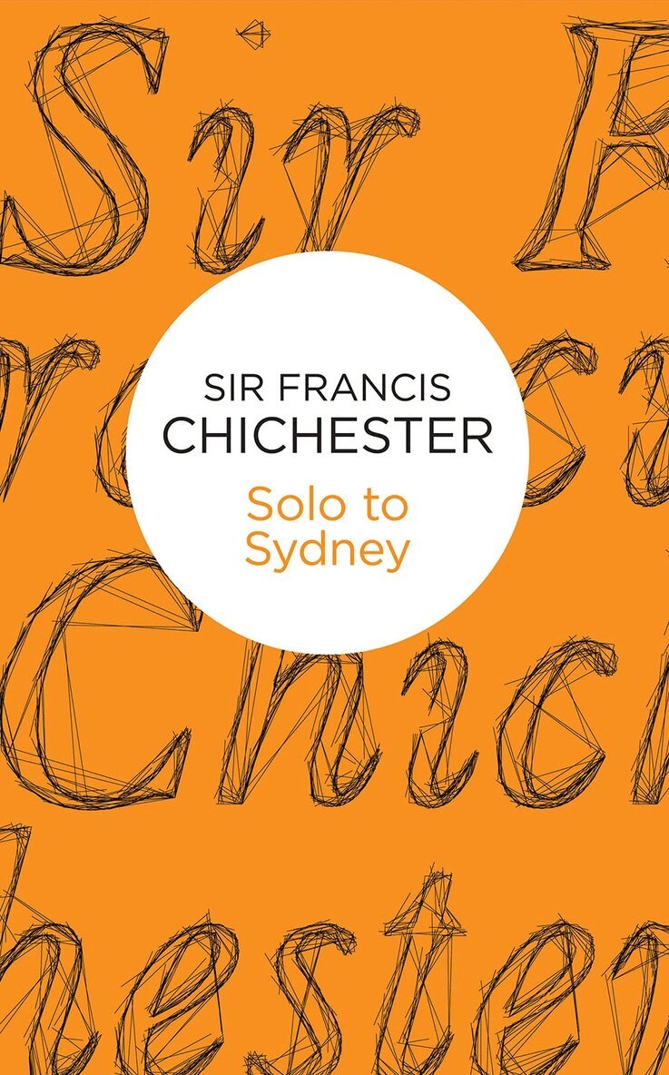 Francis Chichester - Solo to Sydney, Häftad. Tillgänglighet: Lägg i varukorg