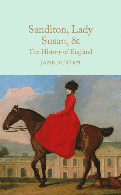 Jane Austen - Sanditon, Lady Susan, & The History of England, E-bok