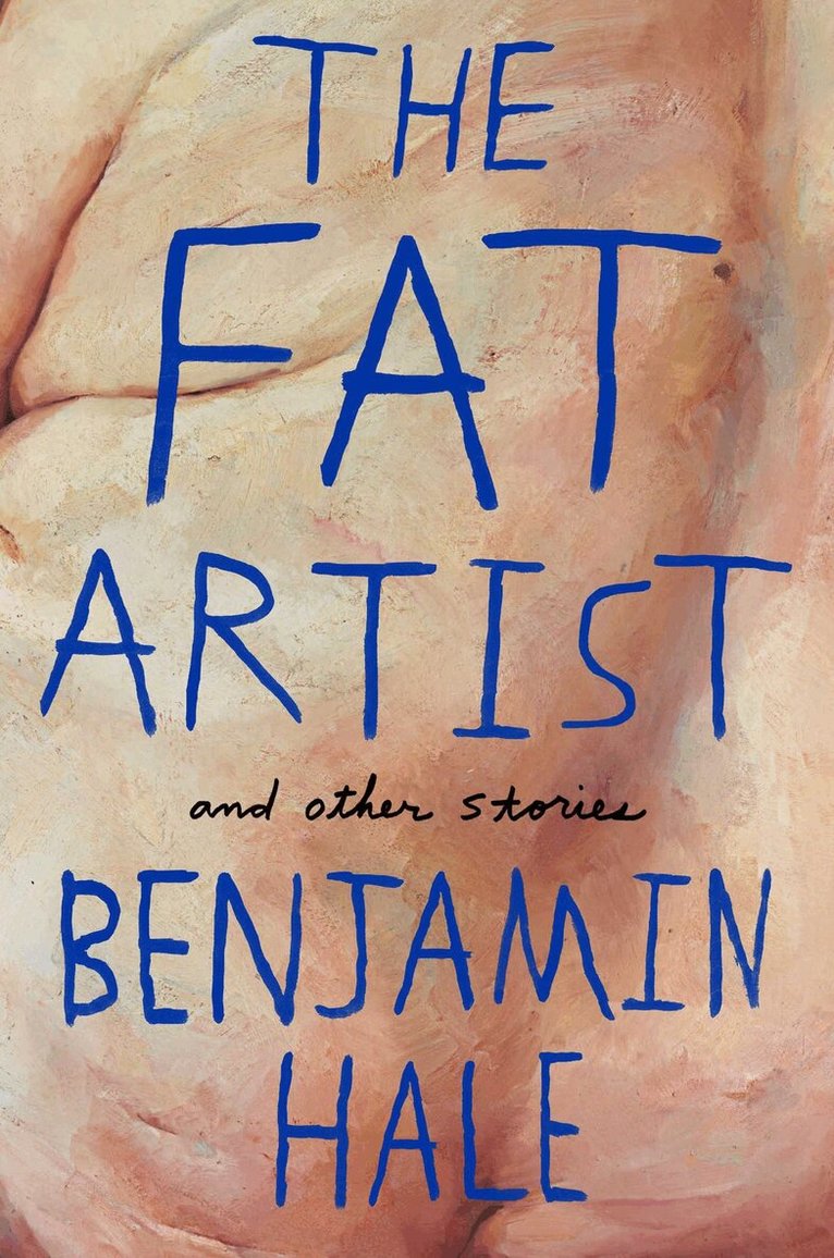 Benjamin Hale - Fat Artist and Other Stories, E-bok