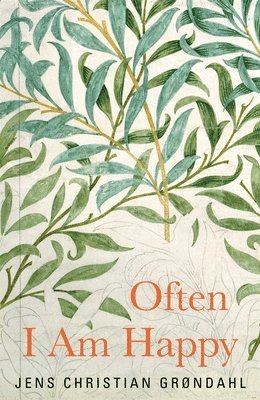 Often I Am Happy av Jens Christian Grøndahl