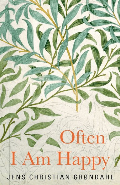 Jens Christian Grøndahl - Often I Am Happy, E-bok