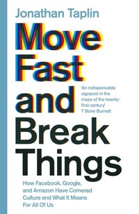 Move Fast and Break Things
