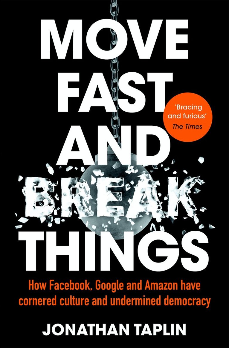 Jonathan Taplin - Move Fast and Break Things, E-bok