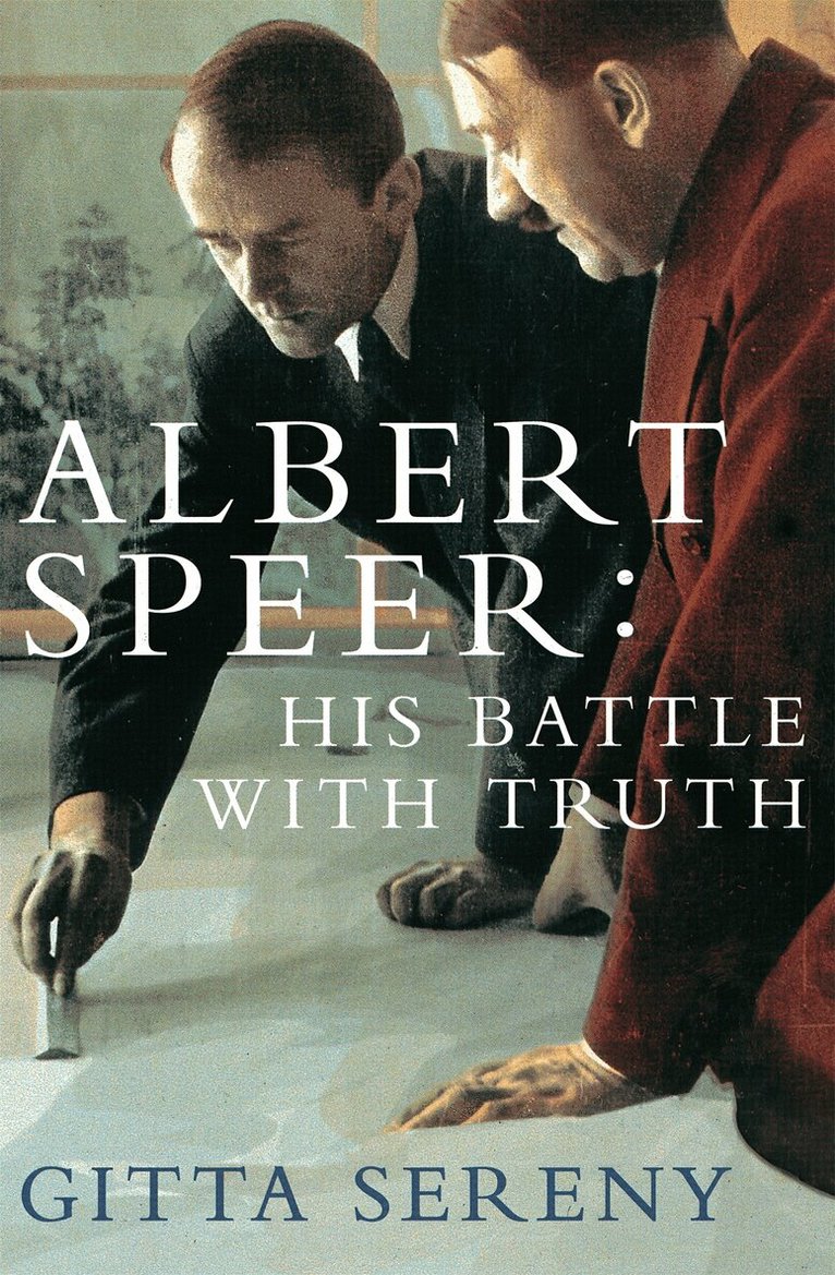 Gitta Sereny - Albert Speer: His Battle With Truth, E-bok