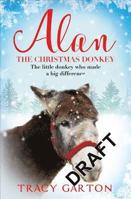 Tracy Garton - Alan The Christmas Donkey: The little donkey who made a big difference, Häftad