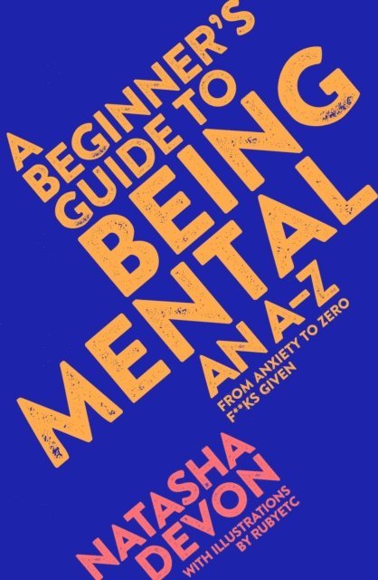Natasha Devon - Beginner's Guide to Being Mental, E-bok
