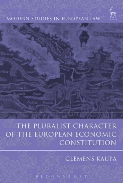 Clemens Kaupa - Pluralist Character of the European Economic Constitution, E-bok