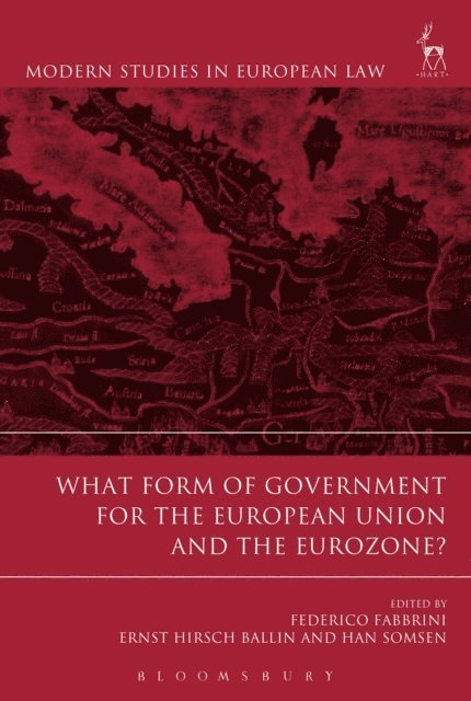 Federico Fabbrini, Ernst Hirsch Ballin, Han Somsen - What Form of Government for the European Union and the Eurozone?, E-bok