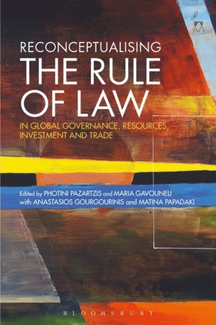 Photini Pazartzis, Maria Gavouneli - Reconceptualising the Rule of Law in Global Governance, Resources, Investment and Trade, E-bok