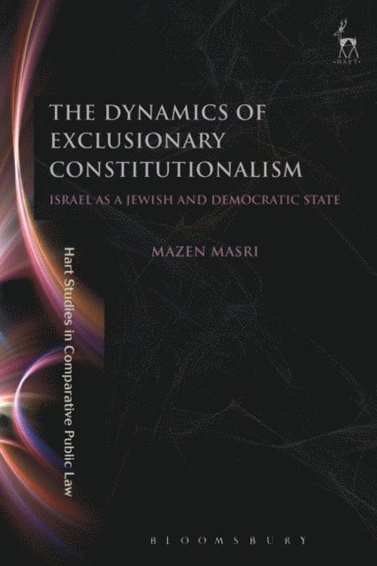 Mazen Masri - Dynamics of Exclusionary Constitutionalism, E-bok