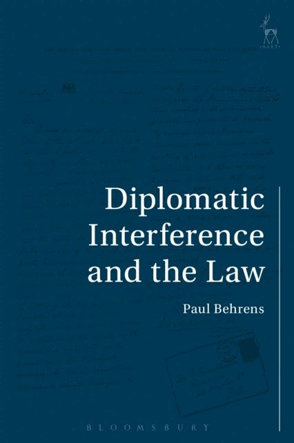 Paul Behrens - Diplomatic Interference and the Law, E-bok