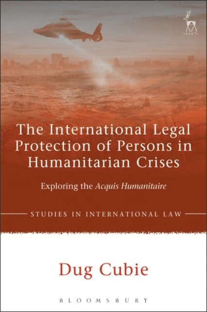 Dug Cubie - International Legal Protection of Persons in Humanitarian Crises, E-bok