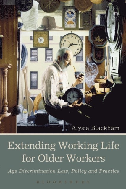Alysia Blackham - Extending Working Life for Older Workers, E-bok