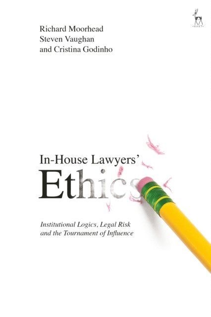 Richard Moorhead, Steven Vaughan, Cristina Godinho - In-House Lawyers' Ethics, E-bok