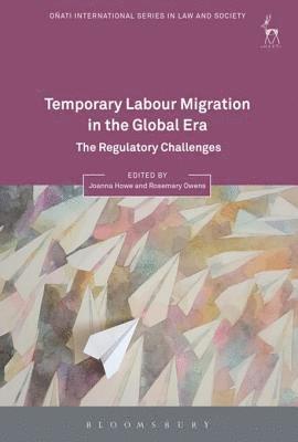Joanna Howe, Rosemary Owens - Temporary Labour Migration in the Global Era, E-bok