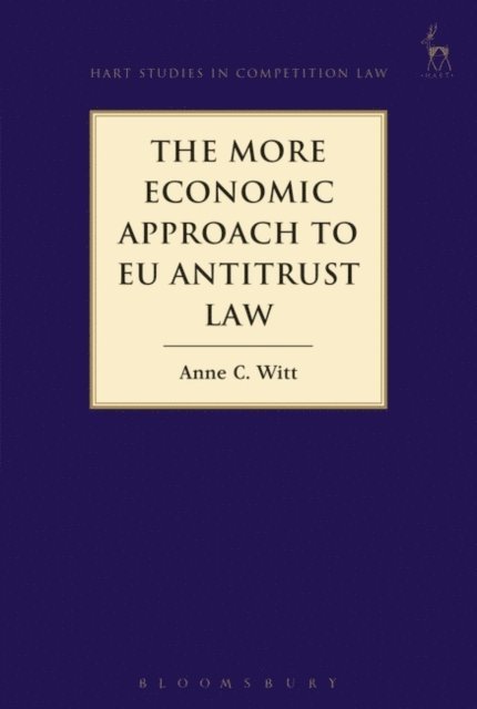 Anne C Witt - More Economic Approach to EU Antitrust Law, E-bok