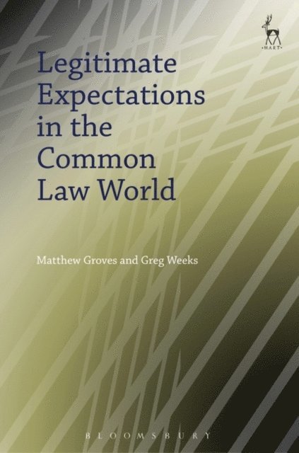 Matthew Groves, Greg Weeks - Legitimate Expectations in the Common Law World, E-bok