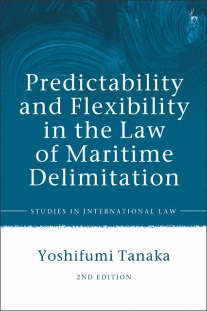 Yoshifumi Tanaka - Predictability and Flexibility in the Law of Maritime Delimitation, E-bok