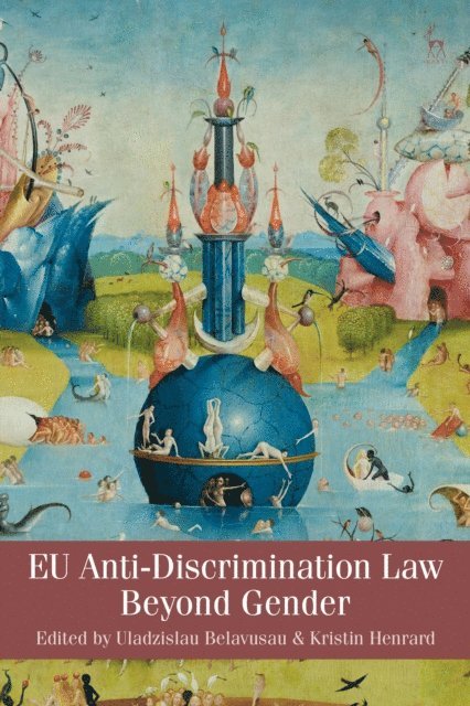 Uladzislau Belavusau, Kristin Henrard - EU Anti-Discrimination Law Beyond Gender, E-bok