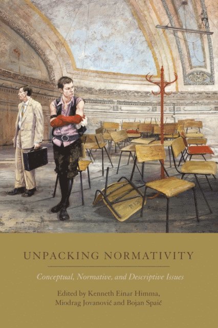 Kenneth Einar Himma, Miodrag Jovanovic, Bojan Spaic - Unpacking Normativity, E-bok