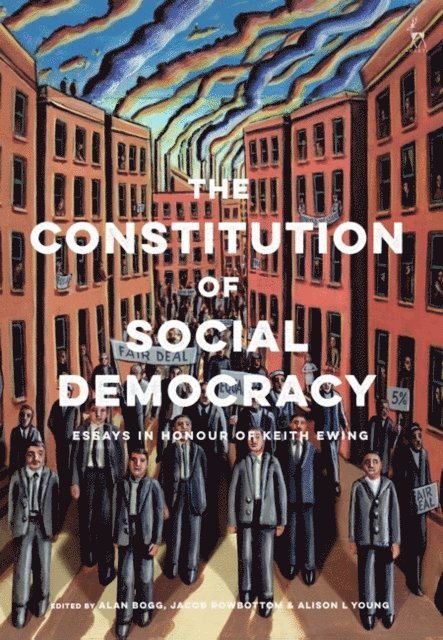 Alan Bogg, Jacob Rowbottom, Alison L Young - Constitution of Social Democracy, E-bok