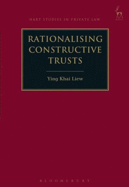 Ying Khai Liew - Rationalising Constructive Trusts, E-bok