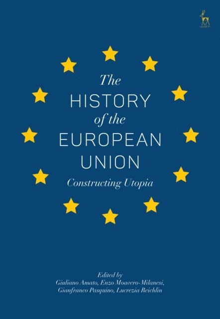 Giuliano Amato, Enzo Moavero-Milanesi, Gianfranco Pasquino, Lucrezia Reichlin - History of the European Union, E-bok