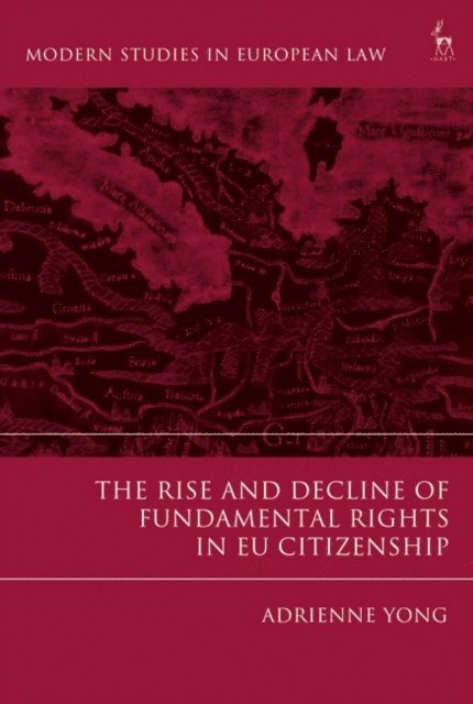 Adrienne Yong - Rise and Decline of Fundamental Rights in EU Citizenship, E-bok