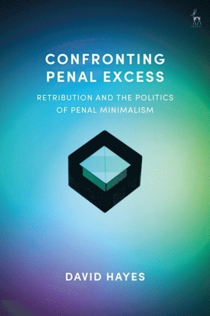 David Hayes - Confronting Penal Excess, E-bok