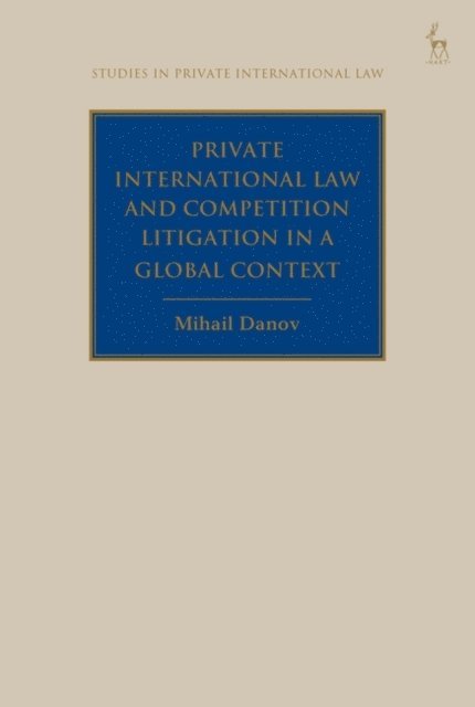Mihail Danov - Private International Law and Competition Litigation in a Global Context, E-bok