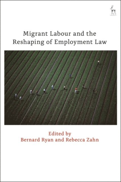 Bernard Ryan, Rebecca Zahn - Migrant Labour and the Reshaping of Employment Law, E-bok