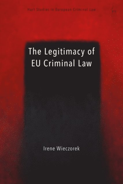 Irene Wieczorek - Legitimacy of EU Criminal Law, E-bok