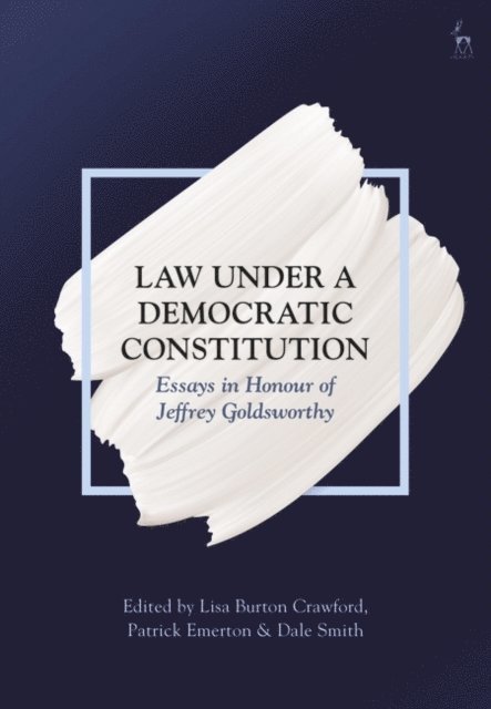 Lisa Burton Crawford, Patrick Emerton, Dale Smith - Law Under a Democratic Constitution, E-bok