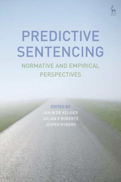 Jan W de Keijser, Julian V Roberts, Jesper Ryberg - Predictive Sentencing, E-bok