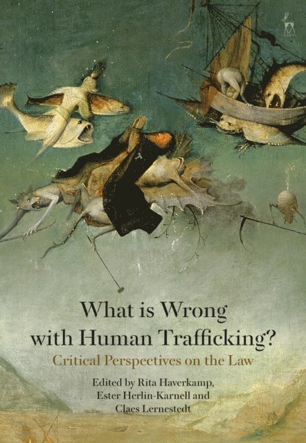 Rita Haverkamp, Ester Herlin-Karnell, Claes Lernestedt - What is Wrong with Human Trafficking?, E-bok